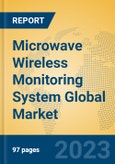 Microwave Wireless Monitoring System Global Market Insights 2023, Analysis and Forecast to 2028, by Manufacturers, Regions, Technology, Application, Product Type- Product Image