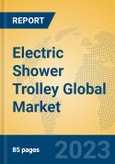 Electric Shower Trolley Global Market Insights 2023, Analysis and Forecast to 2028, by Manufacturers, Regions, Technology, Application, Product Type- Product Image