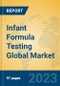 Infant Formula Testing Global Market Insights 2023, Analysis and Forecast to 2028, by Manufacturers, Regions, Technology, Product Type - Product Image