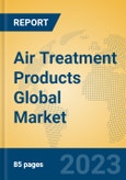 Air Treatment Products Global Market Insights 2023, Analysis and Forecast to 2028, by Manufacturers, Regions, Technology, Application, Product Type- Product Image