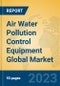Air Water Pollution Control Equipment Global Market Insights 2023, Analysis and Forecast to 2028, by Manufacturers, Regions, Technology, Product Type - Product Image
