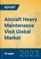 Aircraft Heavy Maintenance Visit Global Market Insights 2023, Analysis and Forecast to 2028, by Market Participants, Regions, Technology, Application, Product Type - Product Thumbnail Image