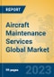 Aircraft Maintenance Services Global Market Insights 2023, Analysis and Forecast to 2028, by Market Participants, Regions, Technology, Application, Product Type - Product Thumbnail Image