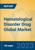 Hematological Disorder Drug Global Market Insights 2023, Analysis and Forecast to 2028, by Manufacturers, Regions, Technology, Product Type- Product Image