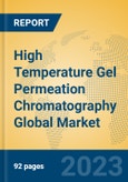 High Temperature Gel Permeation Chromatography Global Market Insights 2023, Analysis and Forecast to 2028, by Manufacturers, Regions, Technology, Application, Product Type- Product Image