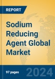 Sodium Reducing Agent Global Market Insights 2024, Analysis and Forecast to 2029, by Manufacturers, Regions, Technology, Product Type- Product Image