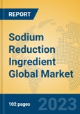 Sodium Reduction Ingredient Global Market Insights 2023, Analysis and Forecast to 2028, by Manufacturers, Regions, Technology, Application, Product Type- Product Image