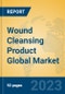 Wound Cleansing Product Global Market Insights 2023, Analysis and Forecast to 2028, by Manufacturers, Regions, Technology, Application, Product Type - Product Image