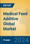 Medical Feed Additive Global Market Insights 2024, Analysis and Forecast to 2029, by Manufacturers, Regions, Technology, Application, Product Type - Product Image