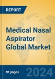 Medical Nasal Aspirator Global Market Insights 2023, Analysis and Forecast to 2028, by Manufacturers, Regions, Technology, Application, Product Type- Product Image