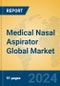 Medical Nasal Aspirator Global Market Insights 2024, Analysis and Forecast to 2029, by Manufacturers, Regions, Technology, Application, Product Type - Product Image