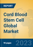 Cord Blood Stem Cell Global Market Insights 2023, Analysis and Forecast to 2028, by Market Participants, Regions, Technology, Application, Product Type- Product Image