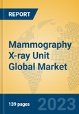 Mammography X-ray Unit Global Market Insights 2023, Analysis and Forecast to 2028, by Manufacturers, Regions, Technology, Application, Product Type- Product Image