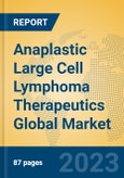 Anaplastic Large Cell Lymphoma Therapeutics Global Market Insights 2023, Analysis and Forecast to 2028, by Manufacturers, Regions, Technology, Application, Product Type- Product Image
