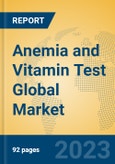 Anemia and Vitamin Test Global Market Insights 2023, Analysis and Forecast to 2028, by Manufacturers, Regions, Technology, Application, Product Type- Product Image