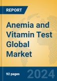 Anemia and Vitamin Test Global Market Insights 2023, Analysis and Forecast to 2028, by Manufacturers, Regions, Technology, Application, Product Type- Product Image