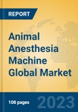 Animal Anesthesia Machine Global Market Insights 2023, Analysis and Forecast to 2028, by Manufacturers, Regions, Technology, Application, Product Type- Product Image