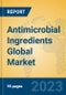 Antimicrobial Ingredients Global Market Insights 2023, Analysis and Forecast to 2028, by Manufacturers, Regions, Technology, Application, Product Type - Product Image