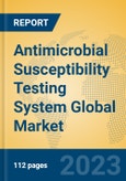 Antimicrobial Susceptibility Testing System Global Market Insights 2023, Analysis and Forecast to 2028, by Manufacturers, Regions, Technology, Application, Product Type- Product Image
