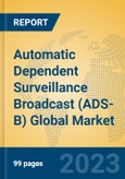 Automatic Dependent Surveillance Broadcast (ADS-B) Global Market Insights 2023, Analysis and Forecast to 2028, by Manufacturers, Regions, Technology, Application, Product Type- Product Image