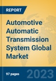 Automotive Automatic Transmission System Global Market Insights 2023, Analysis and Forecast to 2028, by Manufacturers, Regions, Technology, Application, Product Type- Product Image