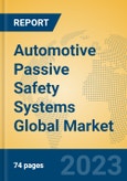 Automotive Passive Safety Systems Global Market Insights 2023, Analysis and Forecast to 2028, by Manufacturers, Regions, Technology, Application, Product Type- Product Image