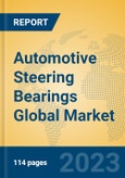 Automotive Steering Bearings Global Market Insights 2023, Analysis and Forecast to 2028, by Manufacturers, Regions, Technology, Application, Product Type- Product Image