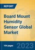 Board Mount Humidity Sensor Global Market Insights 2023, Analysis and Forecast to 2028, by Manufacturers, Regions, Technology, Application, Product Type- Product Image