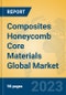 Composites Honeycomb Core Materials Global Market Insights 2023, Analysis and Forecast to 2028, by Manufacturers, Regions, Technology, Application, Product Type - Product Image