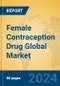 Female Contraception Drug Global Market Insights 2023, Analysis and Forecast to 2028, by Manufacturers, Regions, Technology, Application, Product Type - Product Image