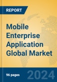Mobile Enterprise Application Global Market Insights 2024, Analysis and Forecast to 2029, by Market Participants, Regions, Technology, Product Type- Product Image