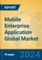 Mobile Enterprise Application Global Market Insights 2023, Analysis and Forecast to 2028, by Market Participants, Regions, Technology, Product Type - Product Image