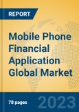 Mobile Phone Financial Application Global Market Insights 2023, Analysis and Forecast to 2028, by Market Participants, Regions, Technology, Application, Product Type- Product Image