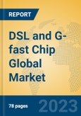 DSL and G-fast Chip Global Market Insights 2023, Analysis and Forecast to 2028, by Manufacturers, Regions, Technology, Product Type- Product Image