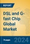 DSL and G-fast Chip Global Market Insights 2023, Analysis and Forecast to 2028, by Manufacturers, Regions, Technology, Product Type - Product Image