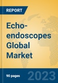 Echo-endoscopes Global Market Insights 2023, Analysis and Forecast to 2028, by Manufacturers, Regions, Technology, Application, Product Type- Product Image