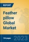 Feather pillow Global Market Insights 2023, Analysis and Forecast to 2028, by Manufacturers, Regions, Technology, Application, Product Type - Product Thumbnail Image