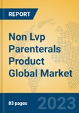 Non Lvp Parenterals Product Global Market Insights 2023, Analysis and Forecast to 2028, by Manufacturers, Regions, Technology, Application, Product Type- Product Image