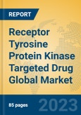 Receptor Tyrosine Protein Kinase Targeted Drug Global Market Insights 2023, Analysis and Forecast to 2028, by Manufacturers, Regions, Technology, Application, Product Type- Product Image