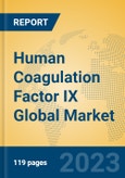 Human Coagulation Factor IX Global Market Insights 2023, Analysis and Forecast to 2028, by Manufacturers, Regions, Technology, Application, Product Type- Product Image