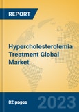 Hypercholesterolemia Treatment Global Market Insights 2023, Analysis and Forecast to 2028, by Manufacturers, Regions, Technology, Application, Product Type- Product Image