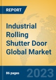 Industrial Rolling Shutter Door Global Market Insights 2023, Analysis and Forecast to 2028, by Manufacturers, Regions, Technology, Application, Product Type- Product Image