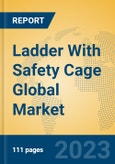 Ladder With Safety Cage Global Market Insights 2023, Analysis and Forecast to 2028, by Manufacturers, Regions, Technology, Application, Product Type- Product Image