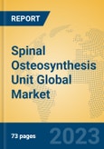 Spinal Osteosynthesis Unit Global Market Insights 2023, Analysis and Forecast to 2028, by Manufacturers, Regions, Technology, Application, Product Type- Product Image