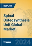 Spinal Osteosynthesis Unit Global Market Insights 2023, Analysis and Forecast to 2028, by Manufacturers, Regions, Technology, Application, Product Type- Product Image