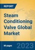 Steam Conditioning Valve Global Market Insights 2023, Analysis and Forecast to 2028, by Manufacturers, Regions, Technology, Application, Product Type- Product Image