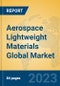 Aerospace Lightweight Materials Global Market Insights 2023, Analysis and Forecast to 2028, by Manufacturers, Regions, Technology, Product Type - Product Image