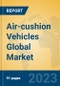 Air-cushion Vehicles Global Market Insights 2023, Analysis and Forecast to 2028, by Manufacturers, Regions, Technology, Application, Product Type - Product Thumbnail Image