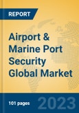 Airport & Marine Port Security Global Market Insights 2023, Analysis and Forecast to 2028, by Market Participants, Regions, Technology, Application, Product Type- Product Image