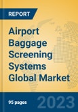 Airport Baggage Screening Systems Global Market Insights 2023, Analysis and Forecast to 2028, by Manufacturers, Regions, Technology, Application, Product Type- Product Image